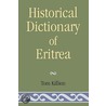 Historical Dictionary Of Eritrea by Tom Killion