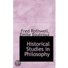 Historical Studies In Philosophy by Fred Rothwell