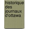 Historique Des Journaux D'Ottawa door Onbekend