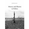 History And Illusion In Politics by Raymond Geuss