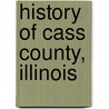 History Of Cass County, Illinois door Onbekend