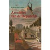 Arcadiërs van de republiek door R. van der Laarse