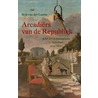Arcadiërs van de republiek by R. van der Laarse