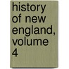 History Of New England, Volume 4 door John Gorham Palfrey