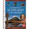 History Of Scotland For Children by Flora MacDonald