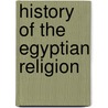 History Of The Egyptian Religion by Tiele C.P.