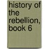 History Of The Rebellion, Book 6