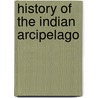 History of the Indian Arcipelago by John Crawfurd
