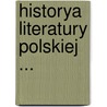 Historya Literatury Polskiej ... door Stanis?aw Tarnowski