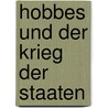 Hobbes und der Krieg der Staaten by Jasper Balthasar von Heyden