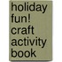 Holiday Fun! Craft Activity Book