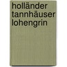 Holländer Tannhäuser Lohengrin door Rolf Stemmle