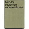 Holz Der Deutschen Nadelwaldbume door Robert Hartig