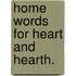 Home Words For Heart And Hearth.