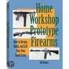 Home Workshop Prototype Firearms door Bill Holmes