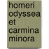 Homeri Odyssea Et Carmina Minora