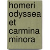 Homeri Odyssea Et Carmina Minora door Homeros
