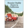 Hoosier Daddy Down in California by Donald Deiser