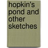 Hopkin's Pond And Other Sketches door Robert T. Morris