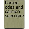 Horace Odes and Carmen Saeculare by Theodore Horace