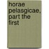 Horae Pelasgicae, Part The First