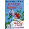 Horrid Henry And The Secret Club door Francesca Simon