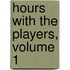 Hours With The Players, Volume 1