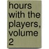 Hours With The Players, Volume 2