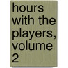 Hours With The Players, Volume 2 by Dutton Cook