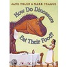 How Do Dinosaurs Eat Their Food? door Jane Yolen
