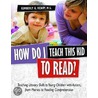 How Do I Teach This Kid To Read? by Kimberly A. Henry