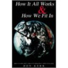How It All Works & How We Fit In by Don Kerr