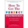 How To Get The Perfect Promotion by John Lees
