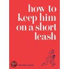 How To Keep Him On A Short Leash by Spade
