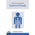 How To Live With A Control Freak