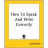 How To Speak And Write Correctly door Joseph Devlin