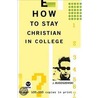 How To Stay Christian In College door J. Budziszewski