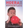 Hoera, ik heb hyperventilatie door Alexander Odijk