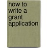 How To Write A Grant Application door Allan Hackshaw