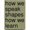 How We Speak Shapes How We Learn by Sayyed Mohsen Fatemi