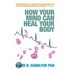 How Your Mind Can Heal Your Body