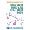 How Your Mind Can Heal Your Body door David R. Hamilton