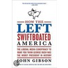 How the Left Swiftboated America by John Gibson