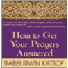 How to Get Your Prayers Answered door Irwin Katsof