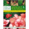 How to Grow Annuals & Perennials door Richard Bird