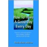 How to Have a Good Day Every Day door Marsha Brewer Anderson