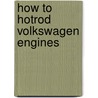 How to Hotrod Volkswagen Engines door Bill Fisher