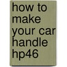How to Make Your Car Handle Hp46 door Fred Puhn