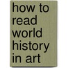 How to Read World History in Art by Flavio Febbraro