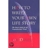 How to Write Your Own Life Story by Lois Daniel